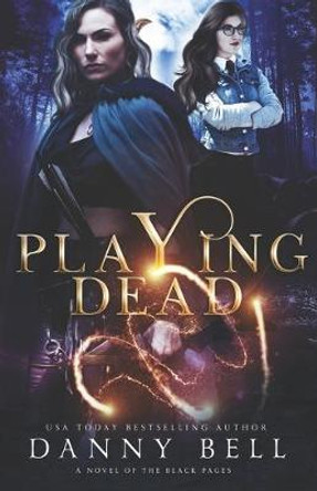 Playing Dead: A Novel of The Black Pages Whitton Frank 9781513661292