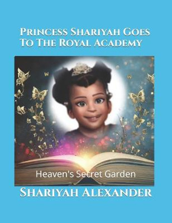 Princess Shariyah Goes To The Royal Academy by Shanda E Sanders