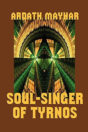 Soul-Singer of Tyrnos by Ardath Mayhar