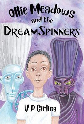 Ollie Meadows and the DreamSpinners - Book 2 by V P Girling