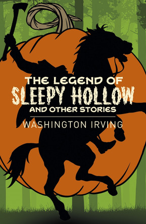 The Legend of Sleepy Hollow and Other Stories Washington Irving 9781838573768 The Legend of Sleepy Hollow and Other Stories Washington Irving 9781838573768