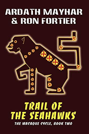 Trail of the Seahawks [The Macaque Cycle, Book Two] by Ardath Mayhar
