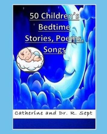 50 Children's Bedtime Stories, Poems, and Songs: (Color Edition) Dr R Sept 9781095183144