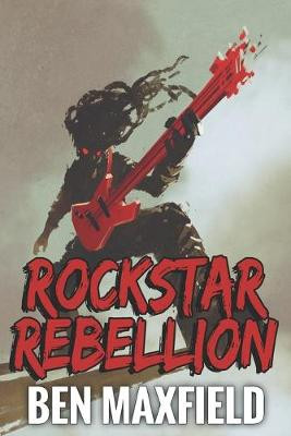 Rockstar Rebellion by Ben Maxfield