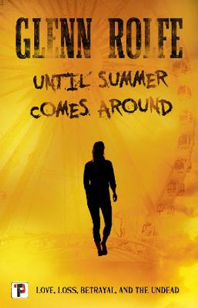 Until Summer Comes Around Glenn Rolfe 9781787583948
