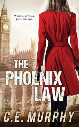 The Phoenix Law: Author's Preferred Edition C E Murphy 9781613171769