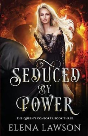 Seduced by Power: A Reverse Harem Fantasy Romance Elena Lawson 9781775157038