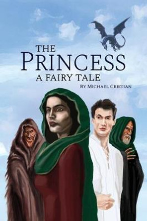 The Princess: A Fairy Tale Michael Cristian 9781480996229