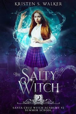 The Salty Witch: Summer School Kristen S Walker 9781653349579