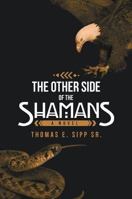 The Other Side of the Shamans Thomas E Sipp, Sr 9781532094705
