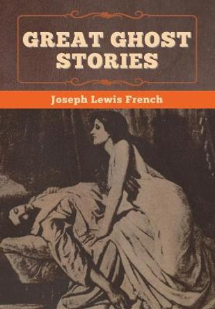 Great Ghost Stories Joseph Lewis French 9781647996680
