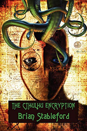 The Cthulhu Encryption: A Romance of Piracy Brian Stableford 9781434435118