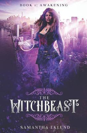 The Witchbeast (Book 1: Awakening) Samantha Eklund 9781735413303