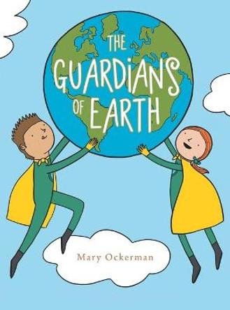 The Guardians of Earth Mary Ockerman 9781665511469