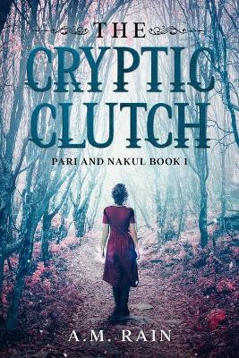 The Cryptic Clutch by A M Rain