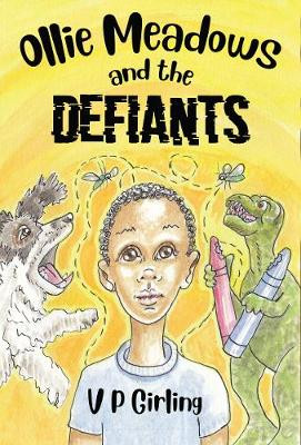Ollie Meadows and The Defiants - Book 1 by V P Girling