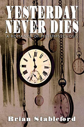 Yesterday Never Dies by Brian Stableford