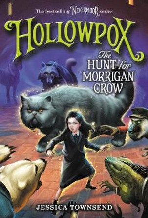 Hollowpox: The Hunt for Morrigan Crow Jessica Townsend 9780316508957