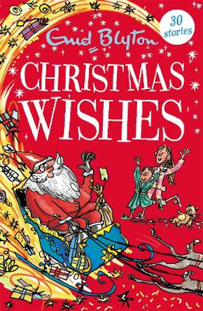 Christmas Wishes: Contains 30 classic tales Enid Blyton 9781444957198