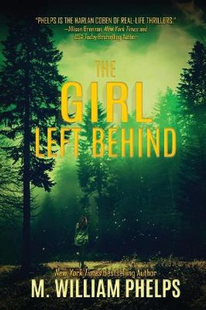 The Girl Left Behind M William Phelps 9780578742557