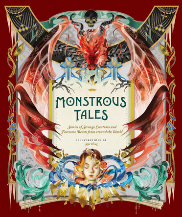 Monstrous Tales: Stories of Strange Creatures and Fearsome Beasts from around the World Sija Hong 9781452182599