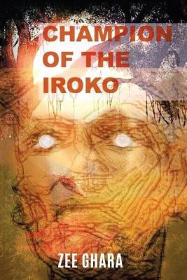 Champion of the Iroko Zee Ghara 9781728356556