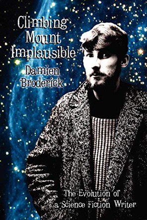 Climbing Mount Implausible by Damien Broderick (Independent Scholar and Author)