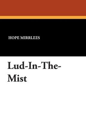 Lud-In-The-Mist Hope Mirrlees 9781434487520