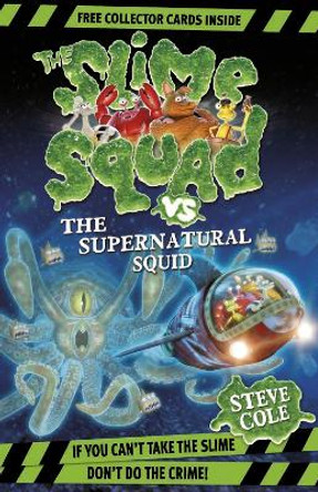Slime Squad Vs The Supernatural Squid: Book 4 Steve Cole 9781862308794