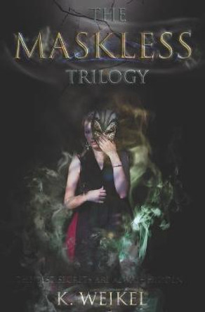 The Maskless Trilogy by K Weikel