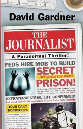 The Journalist: A Paranormal Thriller David Gardner 9781645991441