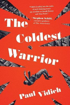 The Coldest Warrior Paul Vidich 9781643136905