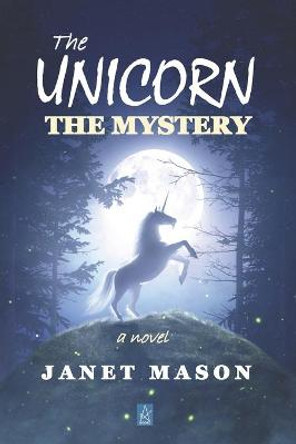 The Unicorn, the Mystery by Janet Mason