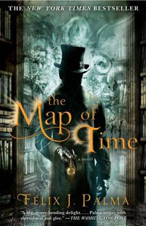 The Map of Time: A Novelvolume 1 Felix J Palma 9781439167410