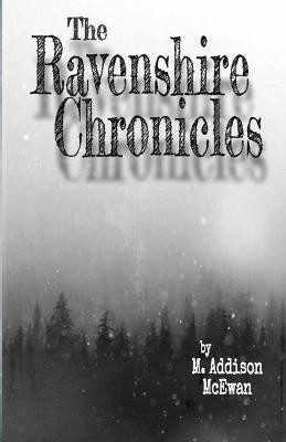 The Ravenshire Chronicles M Addison McEwan 9781716388163