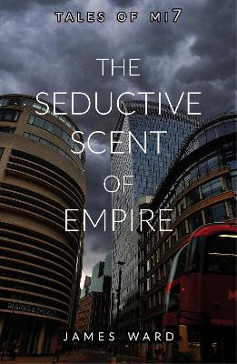 The Seductive Scent of Empire James Ward 9781913851378