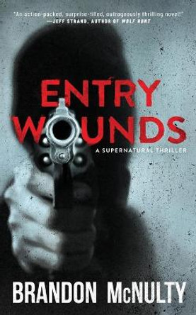 Entry Wounds: A Supernatural Thriller Brandon McNulty 9781952703058