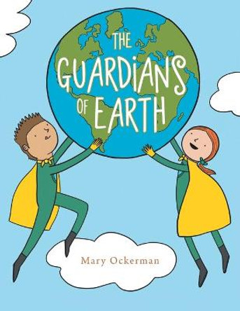 The Guardians of Earth Mary Ockerman 9781665511452