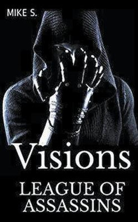 League Of Assassins: Visions Mike S 9781393526391