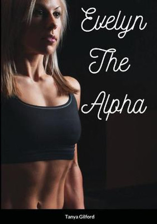 Evelyn the Alpha: Book 4 of the Alpha Assassin series Tanya Gilford 9781716202803