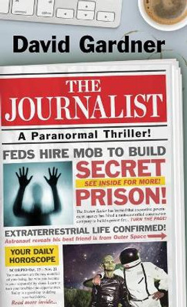 The Journalist: A Paranormal Thriller David Gardner 9781645991687