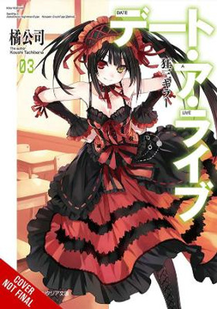 Date A Live, Vol. 3 (light novel) Koushi Tachibana 9781975319953