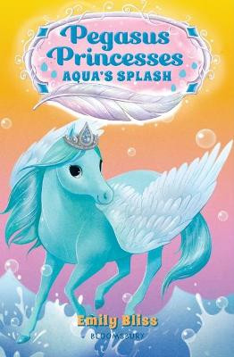 Pegasus Princesses 2: Aqua's Splash Emily Bliss 9781547606849