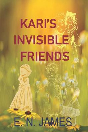 Kari's Invisible Friends E N James 9780473560997