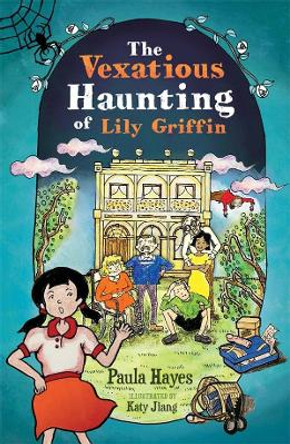 The Vexatious Haunting of Lily Griffin Paula Hayes 9781760991753