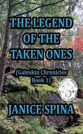 The Legend of the Taken Ones: Gateskin Chronicles Book 1 Janice Spina 9781736167335