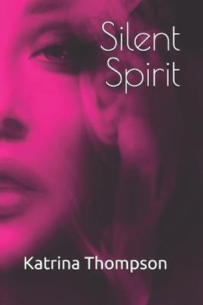 Silent Spirit Katrina Thompson 9781081904340