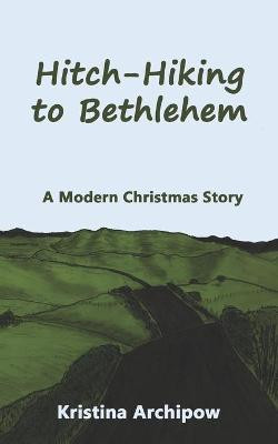 Hitch-Hiking to Bethlehem by Kristina Archipow