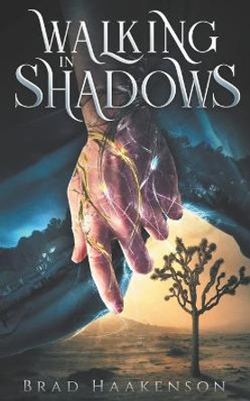 Walking in Shadows by Brad Haakenson