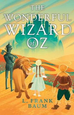 The Wonderful Wizard of Oz L Frank Baum 9781528718660